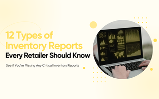 12 Types of Inventory Reports Every Retailer Should Know