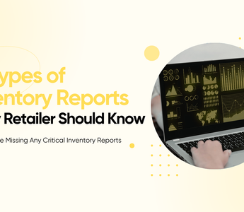 12 Types of Inventory Reports Every Retailer Should Know
