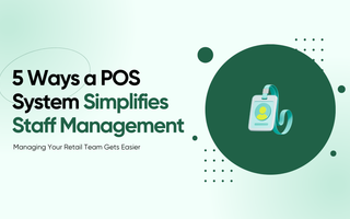 5 Ways a POS System Simplifies Staff Management