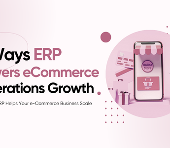 5 Ways ERP Powers eCommerce Operations Growth