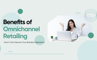 Benefits of Omnichannel Retailing