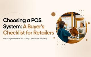 Choosing a POS System: A Buyer's Checklist for Retailers