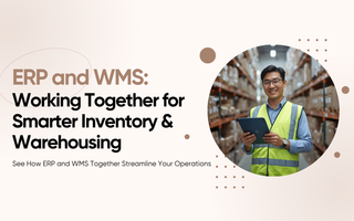 ERP and WMS: Working Together for Smarter Inventory and Warehousing