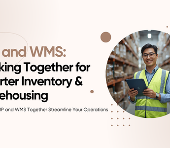 ERP and WMS: Working Together for Smarter Inventory and Warehousing