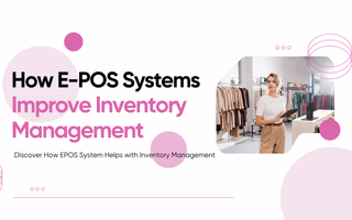 How E-POS Systems Improve Inventory Management