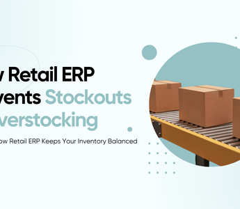 How Retail ERP Prevents Stockouts and Overstocking