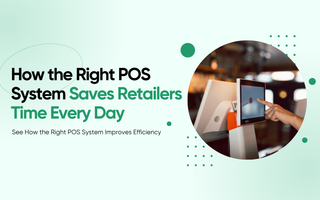 How the Right POS System Saves Retailers Time Every Day
