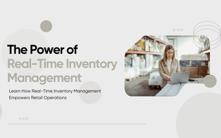 The Power of Real-Time Inventory Management in Retail