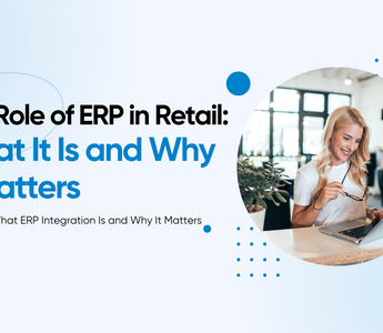 Illustration with the words "The Role of ERP in Retail: What It Is and Why It Matters"