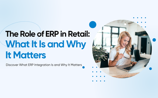 Illustration with the words "The Role of ERP in Retail: What It Is and Why It Matters"