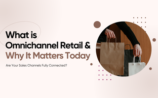 What is Omnichannel Retail and Why It Matters Today