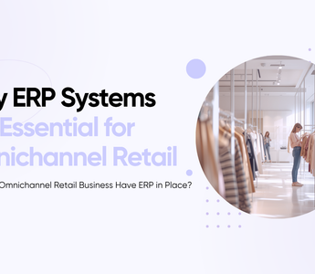 Why ERP Systems Are Essential for Omnichannel Retail