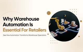 Why Warehouse Automation is Essential for Retailers