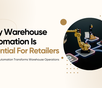 Why Warehouse Automation is Essential for Retailers