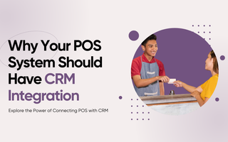Why Your POS System Should Have CRM Integration